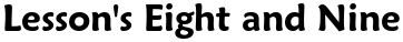 Lesson's Eight and Nine